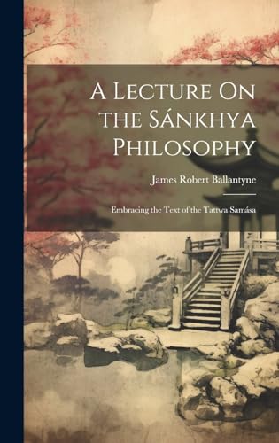 A Lecture On the Sánkhya Philosophy