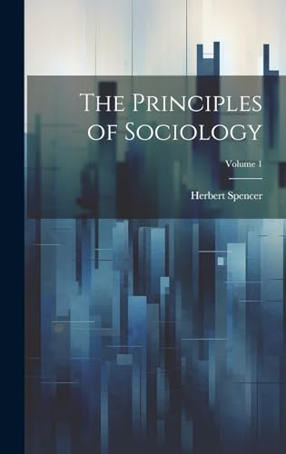 The Principles of Sociology; Volume 1
