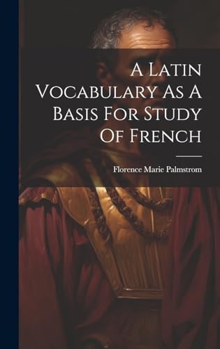 A Latin Vocabulary As A Basis For Study Of French