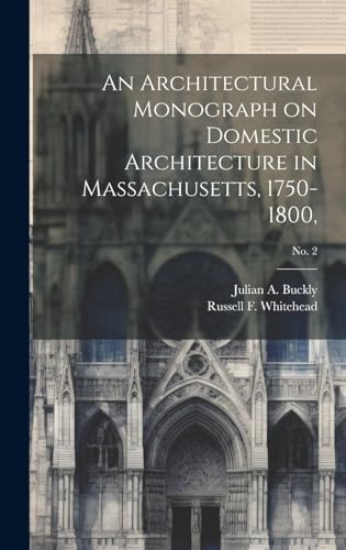 An Architectural Monograph on Domestic Architecture in Massachusetts, 1750-1800,; No. 2