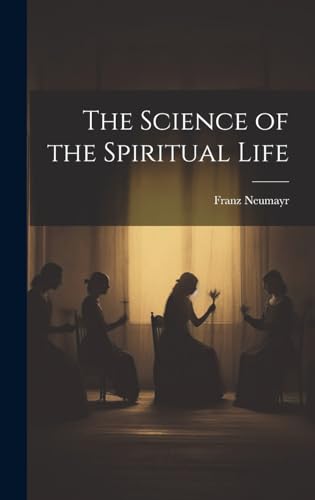 The Science of the Spiritual Life