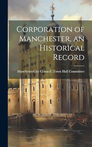 Corporation of Manchester, an Historical Record
