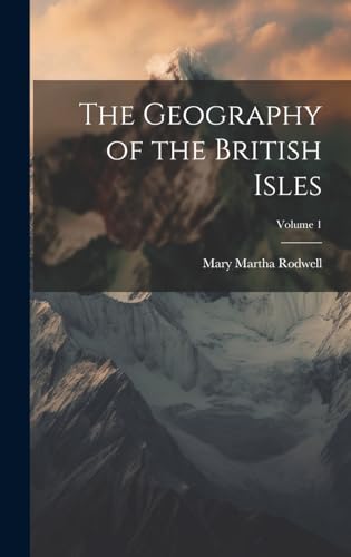 The Geography of the British Isles; Volume 1