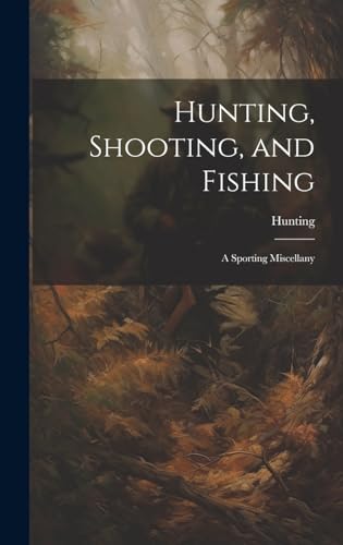Hunting, Shooting, and Fishing