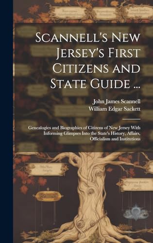 Scannell's New Jersey's First Citizens and State Guide ...