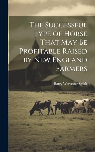 The Successful Type of Horse That may be Profitable Raised by New England Farmers