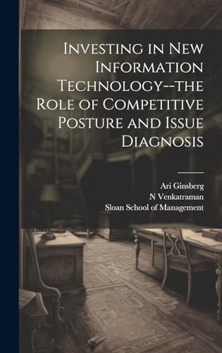 Investing in new Information Technology--the Role of Competitive Posture and Issue Diagnosis