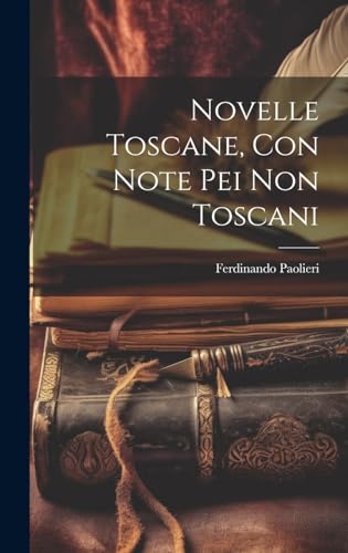 Novelle Toscane, con note pei non Toscani