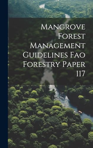 Mangrove Forest Management Guidelines Fao Forestry Paper 117