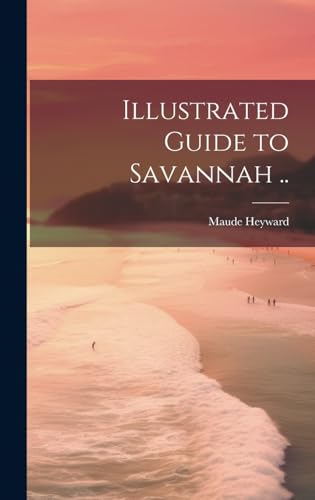 Illustrated Guide to Savannah ..