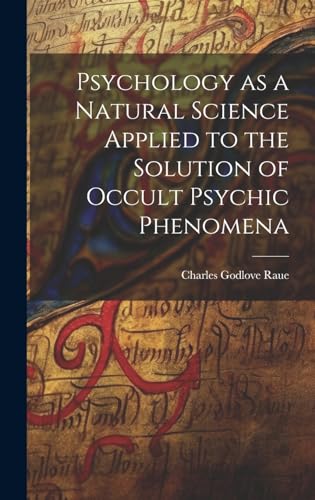 Psychology as a Natural Science Applied to the Solution of Occult Psychic Phenomena