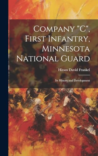 Company 'C', First Infantry, Minnesota National Guard; its History and Development