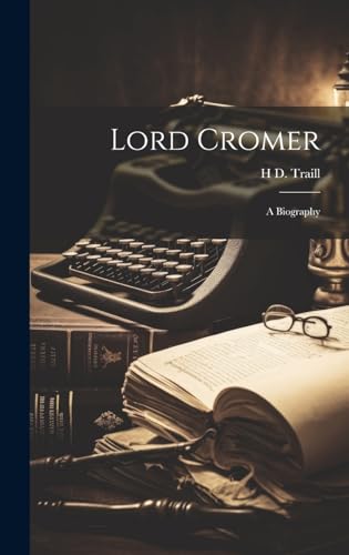Lord Cromer; a Biography