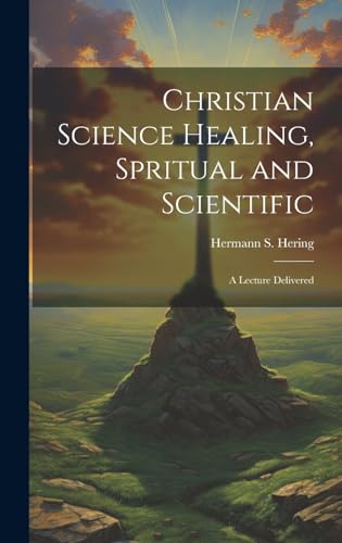 Christian Science Healing, Spritual and Scientific