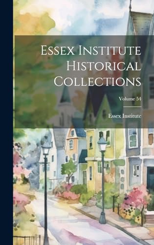 Essex Institute Historical Collections; Volume 54