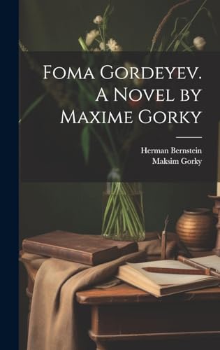 Foma Gordeyev. A Novel by Maxime Gorky