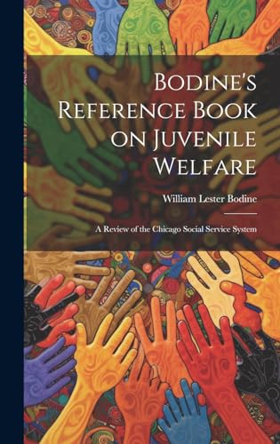 Bodine's Reference Book on Juvenile Welfare; a Review of the Chicago Social Service System