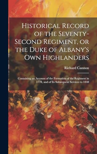 Historical Record of the Seventy-second Regiment, or the Duke of Albany's Own Highlanders