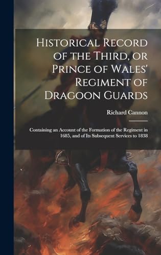 Historical Record of the Third, or Prince of Wales' Regiment of Dragoon Guards