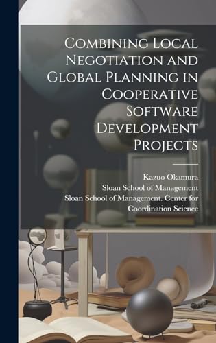 Combining Local Negotiation and Global Planning in Cooperative Software Development Projects