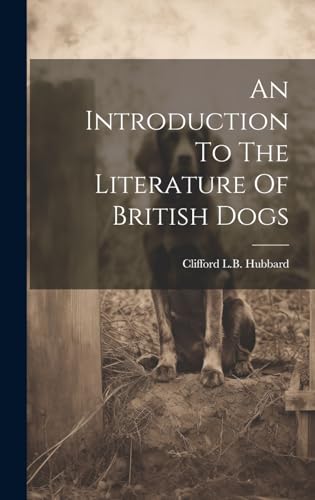 An Introduction To The Literature Of British Dogs