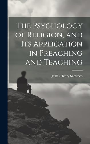 The Psychology of Religion, and its Application in Preaching and Teaching