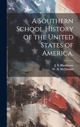A Southern School History of the United States of America,