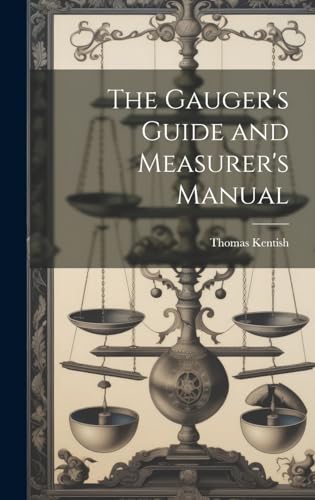 The Gauger's Guide and Measurer's Manual