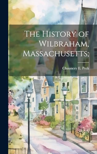 The History of Wilbraham, Massachusetts;