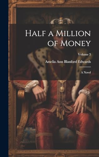 Half a Million of Money ; a Novel; Volume 3