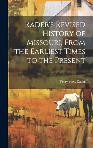 Rader's Revised History of Missouri, From the Earliest Times to the Present