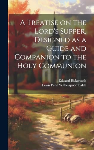 A Treatise on the Lord's Supper, Designed as a Guide and Companion to the Holy Communion