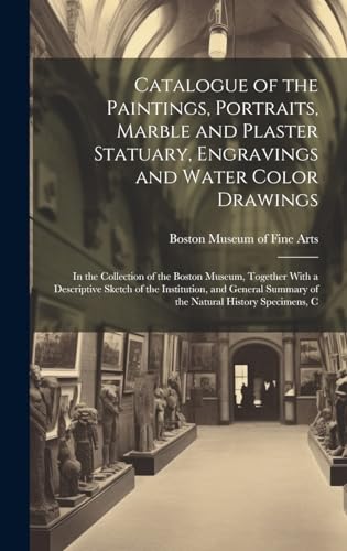 Catalogue of the Paintings, Portraits, Marble and Plaster Statuary, Engravings and Water Color Drawings