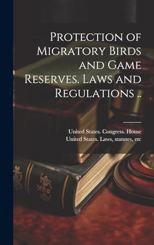 Protection of Migratory Birds and Game Reserves. Laws and Regulations ..