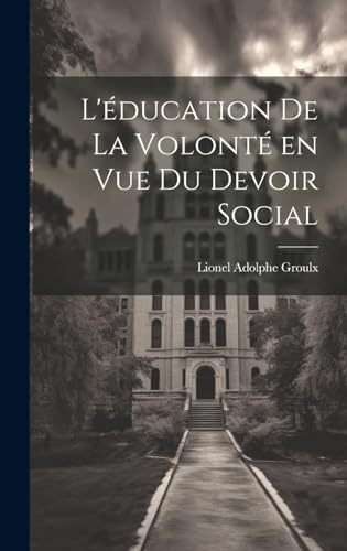 L'éducation de la volonté en vue du devoir social