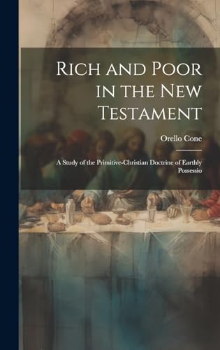 Rich and Poor in the New Testament; a Study of the Primitive-Christian Doctrine of Earthly Possessio