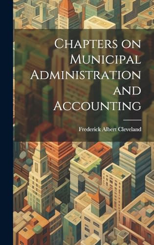 Chapters on Municipal Administration and Accounting