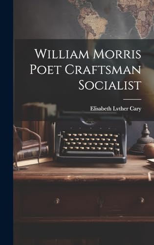 William Morris Poet Craftsman Socialist