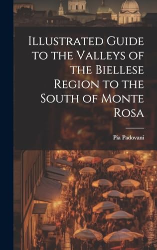 Illustrated Guide to the Valleys of the Biellese Region to the South of Monte Rosa