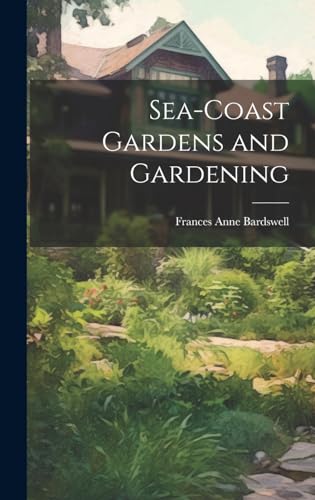 Sea-Coast Gardens and Gardening