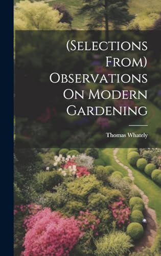 (Selections From) Observations On Modern Gardening