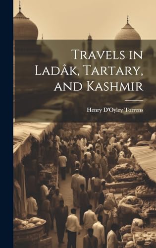 Travels in Ladâk, Tartary, and Kashmir