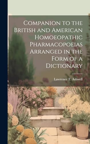 Companion to the British and American Homoeopathic Pharmacopoeias Arranged in the Form of a Dictionary