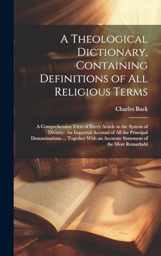A Theological Dictionary, Containing Definitions of All Religious Terms
