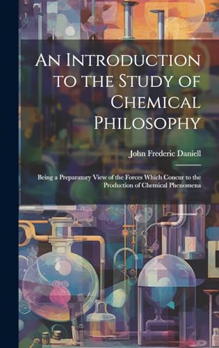 An Introduction to the Study of Chemical Philosophy