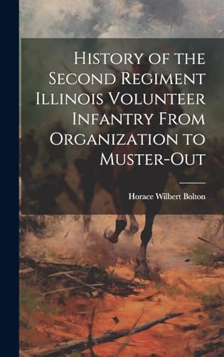 History of the Second Regiment Illinois Volunteer Infantry From Organization to Muster-Out