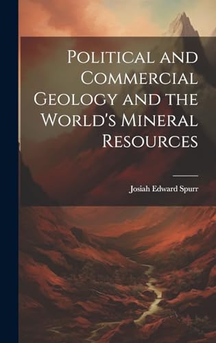 Political and Commercial Geology and the World's Mineral Resources