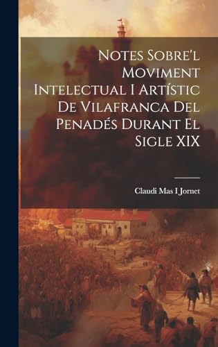 Notes Sobre'l Moviment Intelectual I Artístic De Vilafranca Del Penadés Durant El Sigle XIX