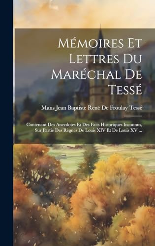 Mémoires Et Lettres Du Maréchal De Tessé