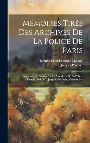 Mémoires Tirés Des Archives De La Police De Paris